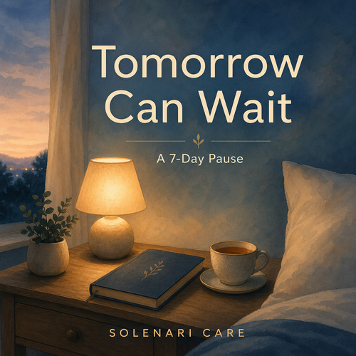 Tomorrow Can Wait — A 7-Day Pause